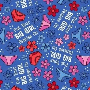 Small-Medium Scale Put Your Big Girl Panties On Funny Sarcastic Floral on Periwinkle Blue