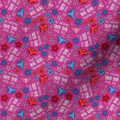 Small Scale Put Your Big Girl Panties On Funny Sarcastic Floral on Magenta Pink