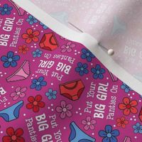 Small Scale Put Your Big Girl Panties On Funny Sarcastic Floral on Magenta Pink