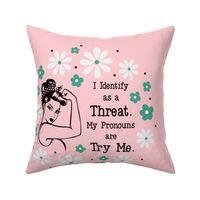 18x18 Panel Sassy Ladies I Identify As a Threat. My Pronouns are Try Me. Sarcastic Adult Humor on Pink for DIY Throw Pillow Cushion Cover or Tote Bag