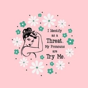 4" Circle Panel Sassy Ladies I Identify As a Threat. My Pronouns are Try Me. Sarcastic Adult Humor on Pink for Embroidery Hoop Projects Quilt Squares Iron on Patches