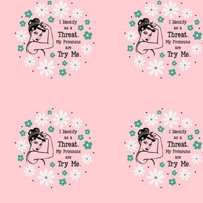 3" Circle Panel Sassy Ladies I Identify As a Threat. My Pronouns are Try Me. Sarcastic Adult Humor on Pink for Embroidery Hoop Projects Quilt Squares Iron on Patches