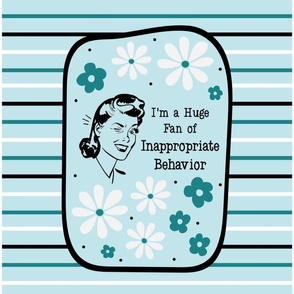 14x18 Panel Sassy Ladies I Am a Huge Fan of Inappropriate Behavior on Blue for DIY Garden Flag Small Wall Hanging or Hand Towel