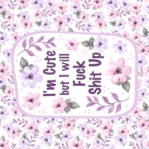 Large 27x18 Fat Quarter Panel I'm Cute But I Will Fuck Shit Up Sarcastic Sweary Adult Humor Floral on White for Tea Towel or Wall Hanging