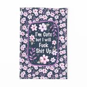 Large 27x18 Fat Quarter Panel I Am Cute But I Will Fuck Shit Up Sarcastic Sweary Adult Humor Floral on Navy for Wall Hanging or Tea Towel