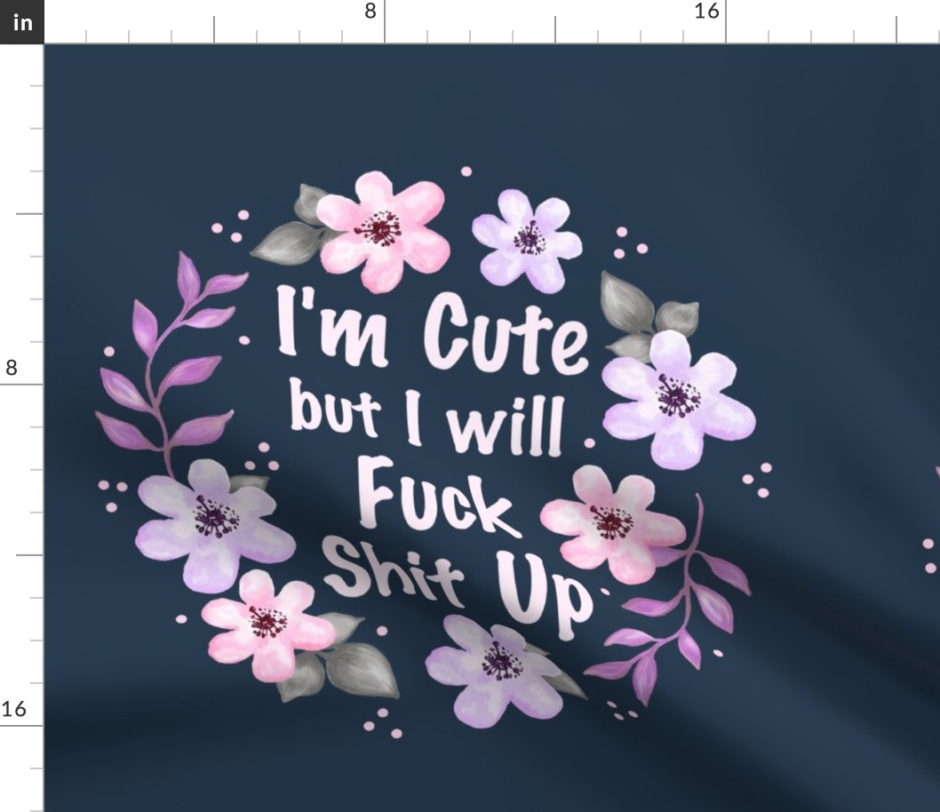 18x18 Panel I Am Cute But I Will Fuck Shit Up Sarcastic Sweary Adult Humor Floral on Navy for Throw Pillow Cushion Cover or Tote Bag