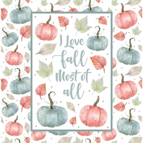 14x18 Panel I Love Fall Most of All Farmhouse Pumpkins and Leaves on White for DIY Garden Flag Small Wall Hanging or Tea Towel