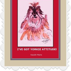 YORKIE ATTITUDE  by  Kaylah Marie