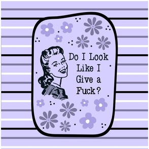 14x18 Panel Sassy Ladies Do I Look Like I Give a Fuck? on Lavender for DIY Garden Flag Small Wall Hanging or Tea Towel