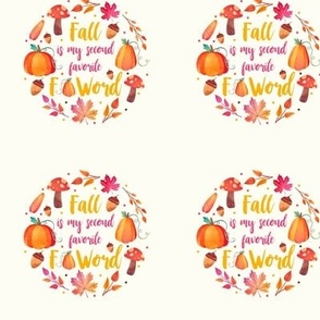 3" Circle Panel Fall Is My Second Favorite F Word for Embroidery Hoop Projects Quilt Squares Iron On Patches