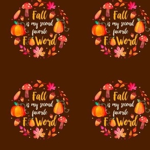 3" Circle Panel Fall is My Second Favorite F Word on Brown for Embroidery Hoop Projects Quilt Squares Iron On Patches