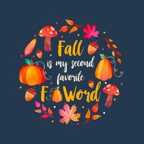 6" Circle Panel Fall is My Second Favorite F Word Sarcastic Autumn Humor on Navy for Embroidery Hoop Projects Quilt Squares