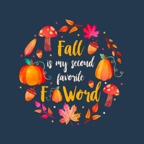 4" Circle Panel Fall is My Second Favorite F Word Sarcastic Autumn Humor on Navy for Embroidery Hoop Projects Quilt Squares Iron On Patches