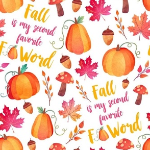 Large Scale Fall is My Second Favorite F Word Sarcastic Autumn Humor on White