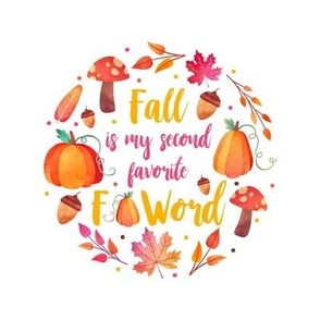 6" Circle Panel Fall is My Second Favorite F Word Sarcastic Autumn Humor on White for Embroidery Hoop Projects Quilt Squares