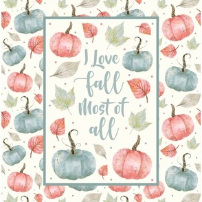 14x18 Panel I Love Fall Most of All Pastel Farmhouse Pumpkins and Leaves on Ivory for DIY Garden Flag Small Wall Hanging or Tea Towel