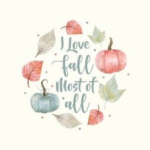 4" Circle Panel I Love Fall Most of All Pastel Farmhouse Pumpkins and Leaves on Ivory for Embroidery Hoop Projects Quilt Squares Iron on Patches