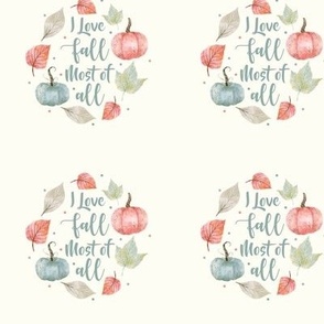 3" Circle Panel I Love Fall Most of All Pastel Farmhouse Pumpkins and Leaves on Ivory for Embroidery Hoop Projects Quilt Squares Iron on Patches