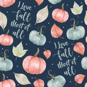 Large Scale I Love Fall Most of All Pastel Farmhouse Pumpkins and Leaves on Navy