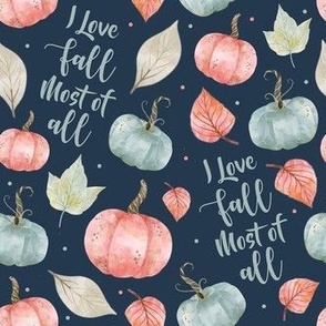 Medium Scale I Love Fall Most of All Pastel Farmhouse Pumpkins and Leaves on Navy