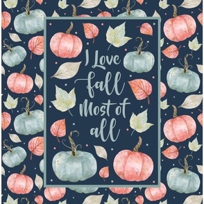 14x18 Panel I Love Fall Most of All Pastel Farmhouse Pumpkins and Leaves on Navy for DIY Garden Flag Small Wall Hanging or Tea Towel