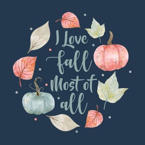 18x18 Panel I Love Fall Most of All Pastel Farmhouse Pumpkins and Leaves on Navy for DIY Throw Pillow Cushion Cover or Tote Bag