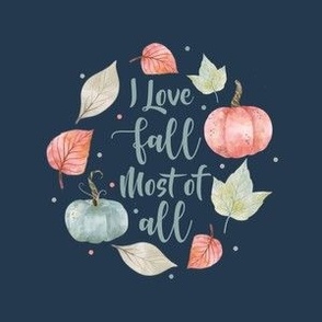 4" Circle Panel I Love Fall Most of All Pastel Farmhouse Pumpkins and Leaves on Navy for Embroidery Hoop Projects Quilt Squares Iron on Patches