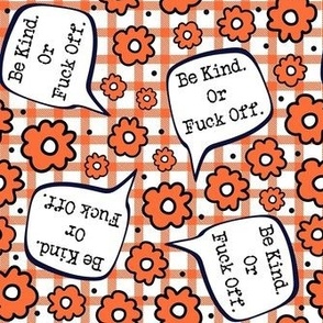Medium Scale Be Kind. Or Fuck Off.  Sarcastic Sweary Adult Humor in Orange
