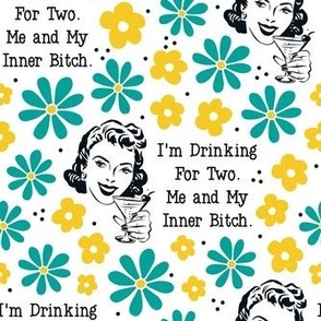 Large Scale Sassy Ladies I'm Drinking For Two. Me and My Inner Bitch on White
