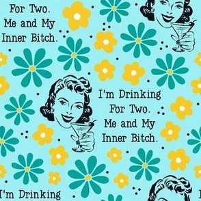 Large Scale Sassy Ladies I'm Drinking For Two. Me and My Inner Bitch on Blue