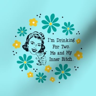 6" Circle Panel Sassy Ladies I'm Drinking For Two. Me and My Inner Bitch on Blue for Embroidery Hoop Projects Quilt Squares