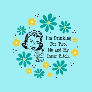 6" Circle Panel Sassy Ladies I'm Drinking For Two. Me and My Inner Bitch on Blue for Embroidery Hoop Projects Quilt Squares