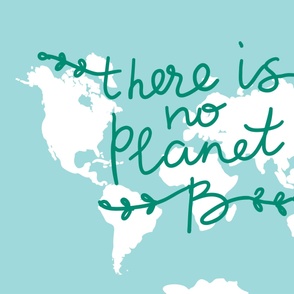 There is No Planet B. World map.