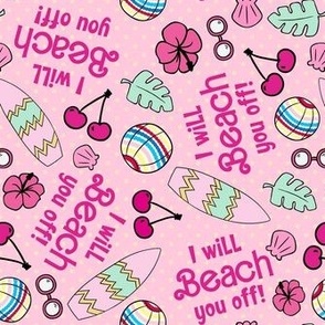 Medium Scale I Will Beach You Off Funny Sarcastic Barbie Humor on Pink
