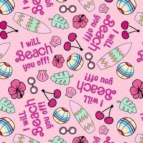 Small-Medium Scale I Will Beach You Off Funny Sarcastic Barbie Humor on Pink