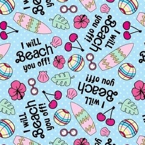 Small-Medium Scale I Will Beach You Off Funny Sarcastic Barbie Humor on Blue