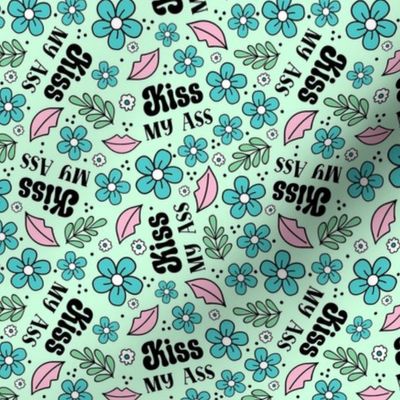 Small-Medium Scale Kiss My Ass Sarcastic Sweary Floral on Mint