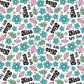 Small Scale Kiss My Ass Sarcastic Sweary Floral Pink and Blue on White