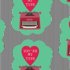 You're my type! / valentine / teal