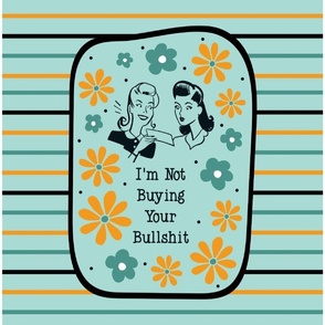 14x18 Panel Sassy Ladies I'm Not Buying Your Bullshit on Mint for DIY Garden Flag Small Wall Hanging or Tea Towel