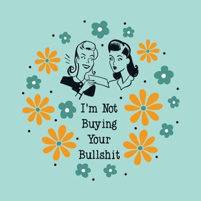 18x18 Panel Sassy Ladies I'm Not Buying Your Bullshit on Mint for DIY Throw Pillow Cushion Cover or Tote Bag