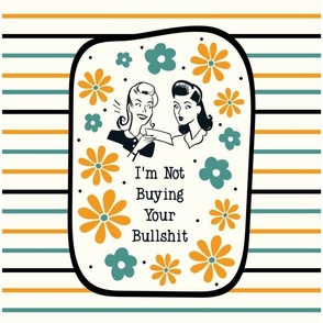 14x18 Panel Sassy Ladies I'm Not Buying Your Bullshit on Ivory for DIY Garden Flag Small Wall Hanging or Tea Towel