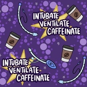 Intubate Ventilate Caffeinate