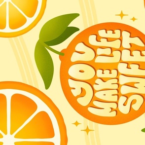 You make life sweet citrus pun