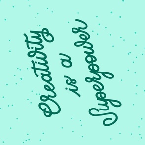 Creativity is a Superpower - turquoise lettering quote on teal background