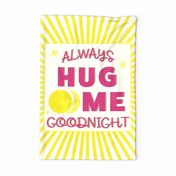 Always Hug Me Goodnight Tea Towel Wall hanging