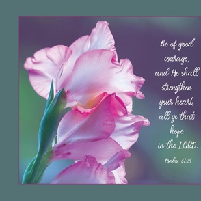020  Psalm be of good courage gladiolus front panel