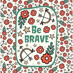 14x18 Panel Be Brave for DIY Garden Flag Small Wall Hanging or Tea Towel 