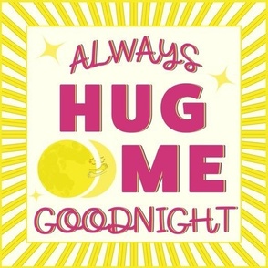 Always Hug Me Goodnight - Half Drop