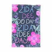 Zip a Dee Do Dah Zip a Dee Day! words with pink large florals